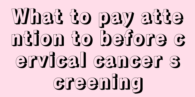 What to pay attention to before cervical cancer screening