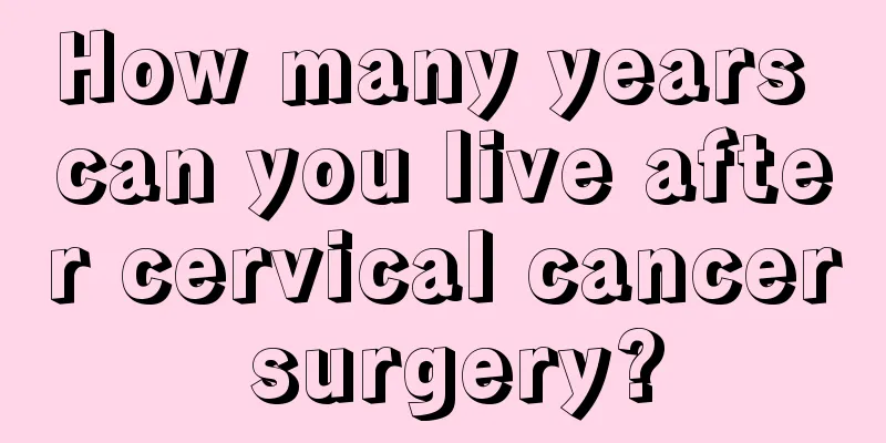 How many years can you live after cervical cancer surgery?