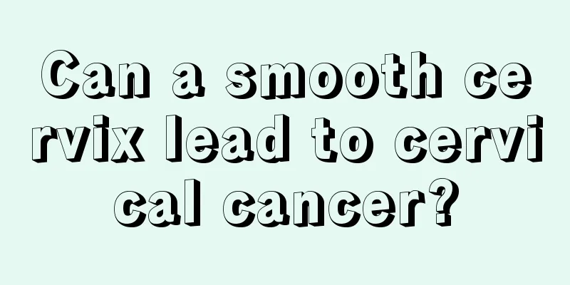 Can a smooth cervix lead to cervical cancer?