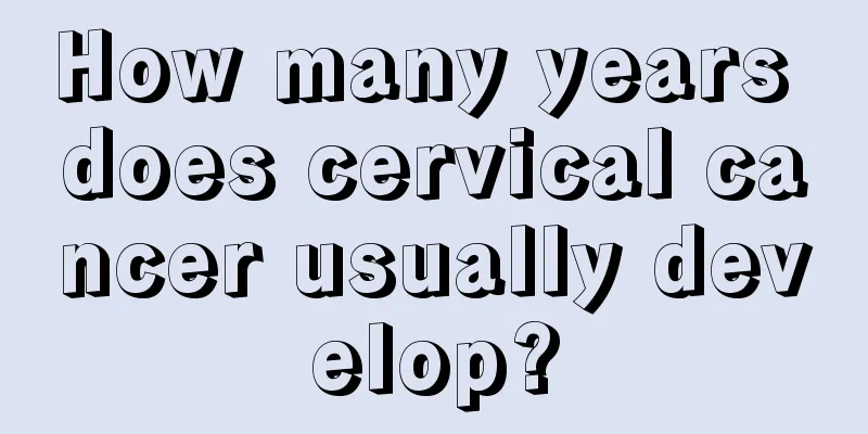 How many years does cervical cancer usually develop?