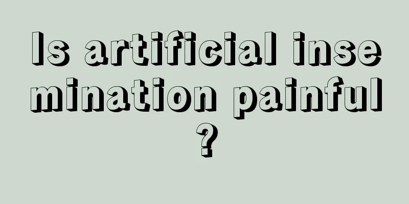 Is artificial insemination painful?