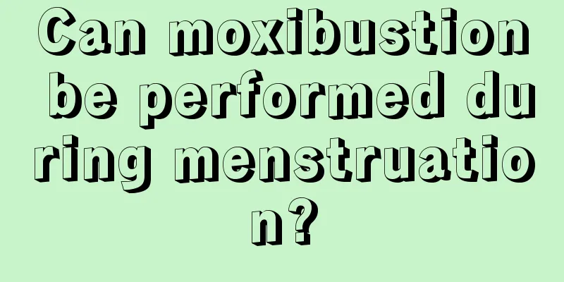 Can moxibustion be performed during menstruation?