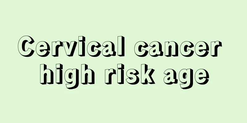 Cervical cancer high risk age