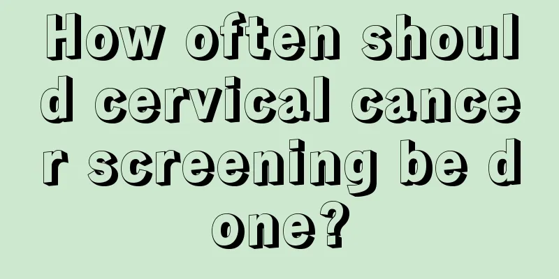 How often should cervical cancer screening be done?