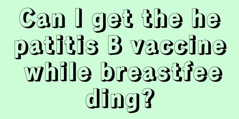 Can I get the hepatitis B vaccine while breastfeeding?