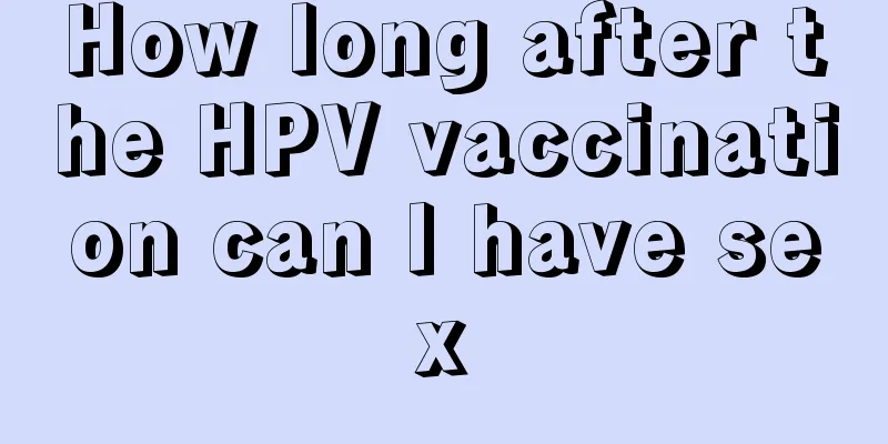 How long after the HPV vaccination can I have sex