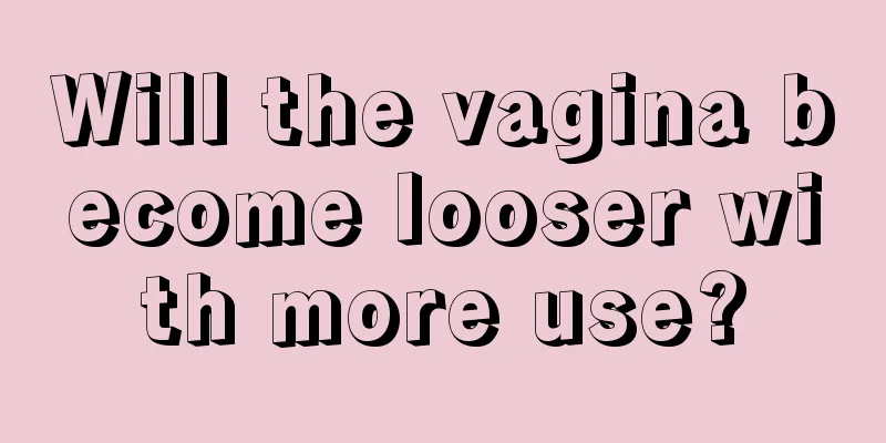 Will the vagina become looser with more use?