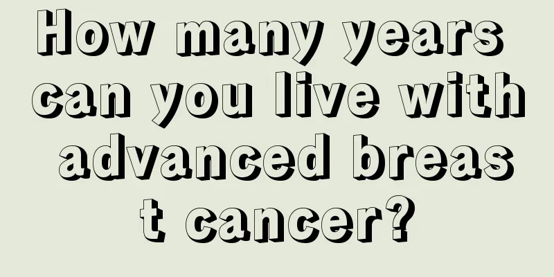 How many years can you live with advanced breast cancer?