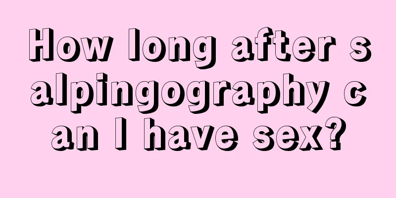 How long after salpingography can I have sex?