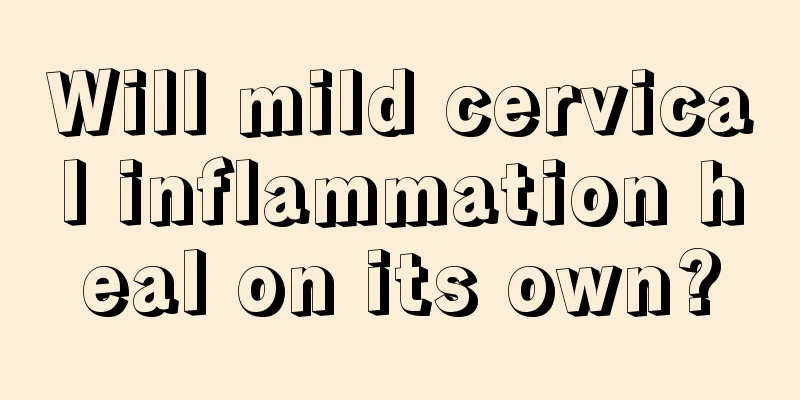 Will mild cervical inflammation heal on its own?