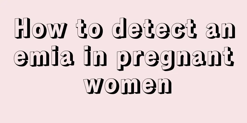 How to detect anemia in pregnant women