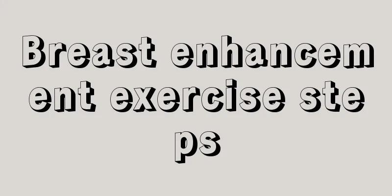 Breast enhancement exercise steps