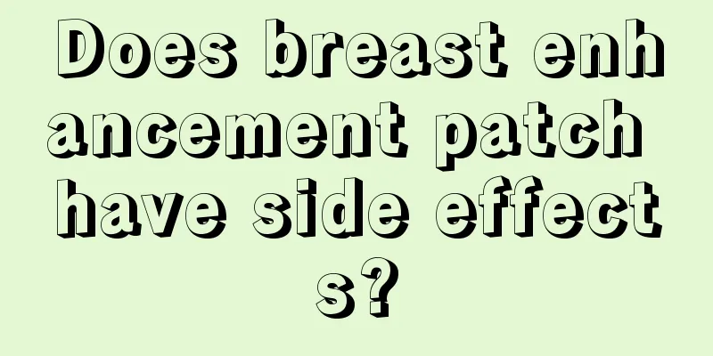 Does breast enhancement patch have side effects?