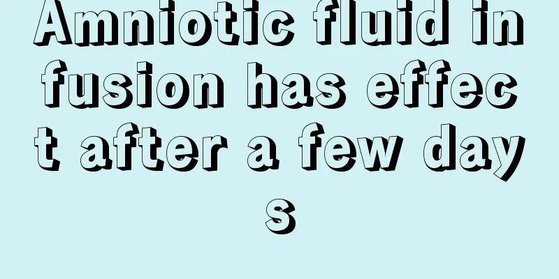 Amniotic fluid infusion has effect after a few days