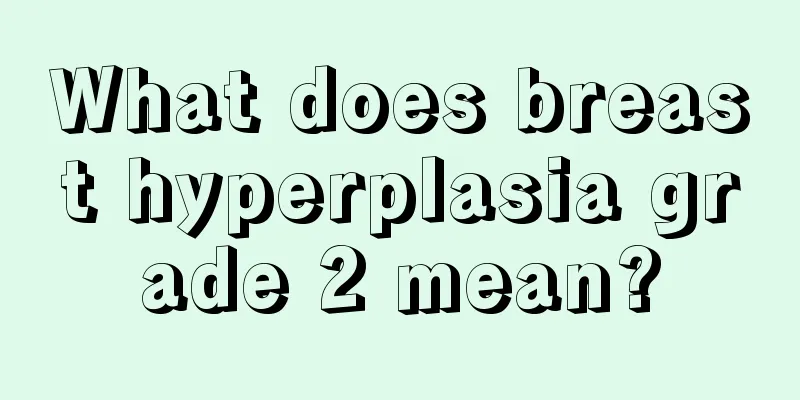 What does breast hyperplasia grade 2 mean?