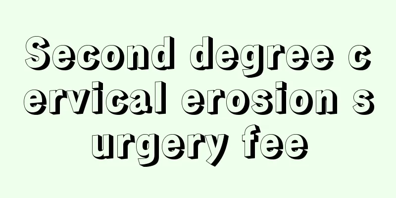 Second degree cervical erosion surgery fee