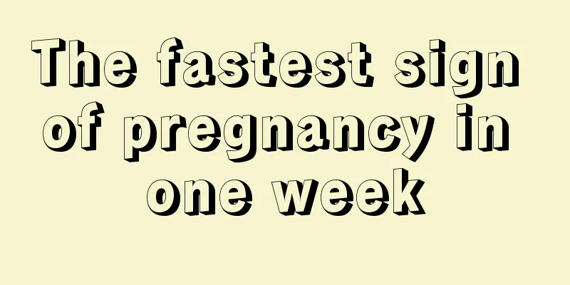 The fastest sign of pregnancy in one week