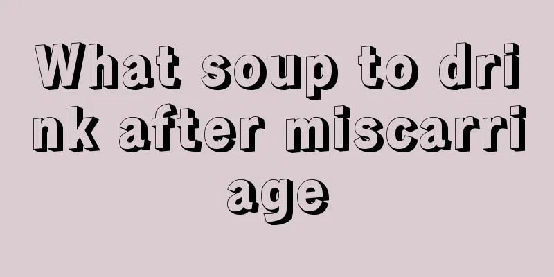 What soup to drink after miscarriage