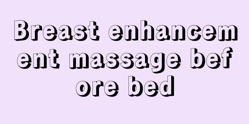 Breast enhancement massage before bed