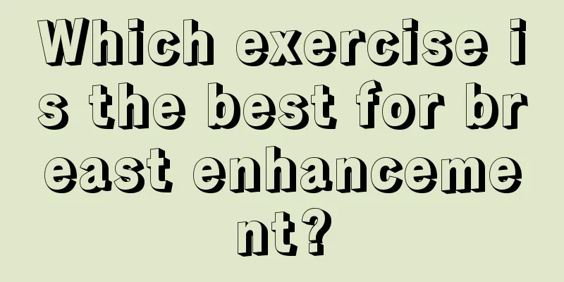 Which exercise is the best for breast enhancement?