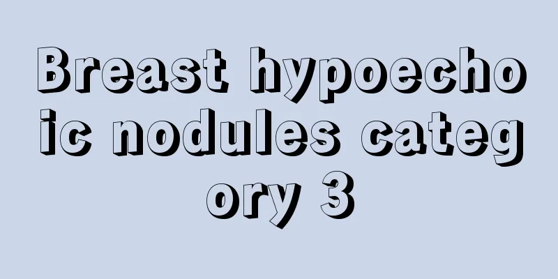 Breast hypoechoic nodules category 3