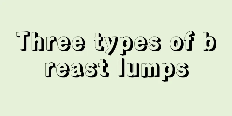 Three types of breast lumps