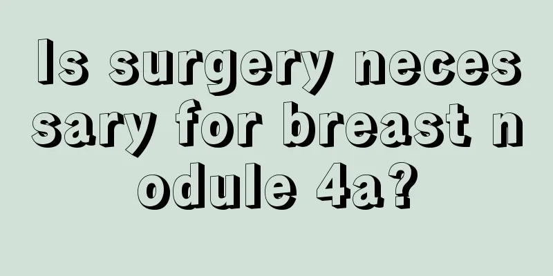 Is surgery necessary for breast nodule 4a?