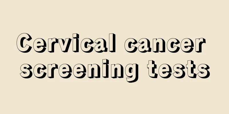 Cervical cancer screening tests