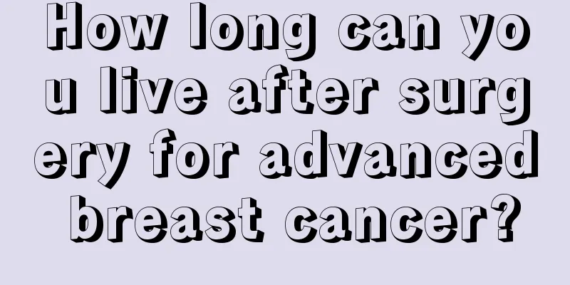 How long can you live after surgery for advanced breast cancer?