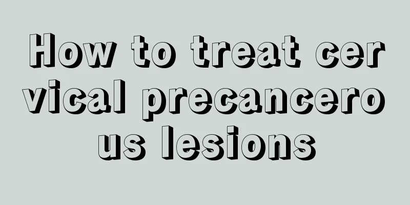 How to treat cervical precancerous lesions