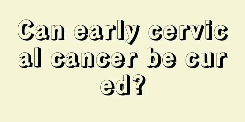 Can early cervical cancer be cured?