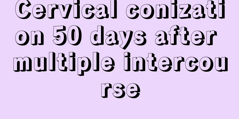 Cervical conization 50 days after multiple intercourse