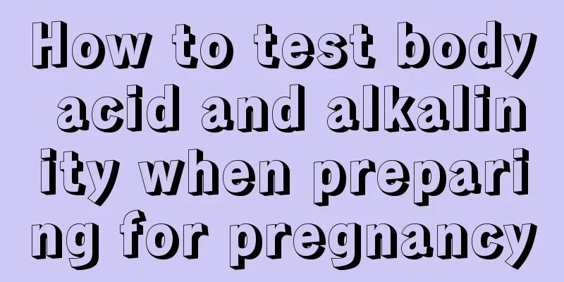 How to test body acid and alkalinity when preparing for pregnancy