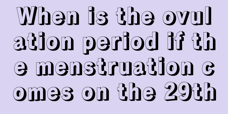 When is the ovulation period if the menstruation comes on the 29th