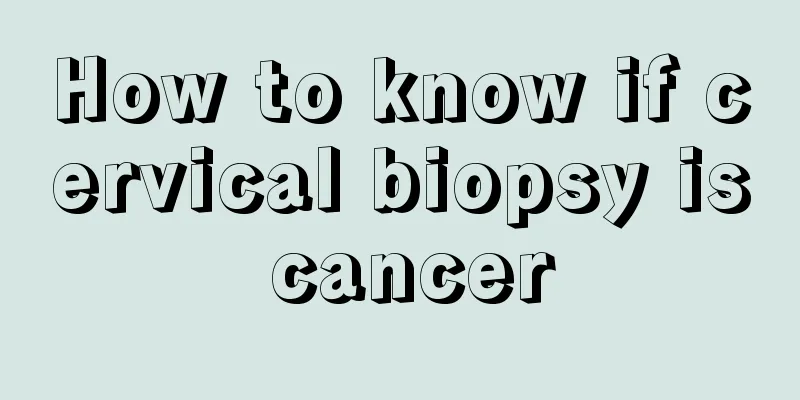 How to know if cervical biopsy is cancer