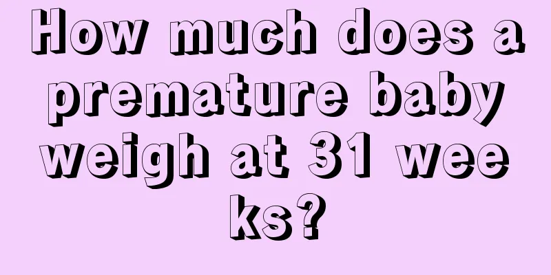 How much does a premature baby weigh at 31 weeks?