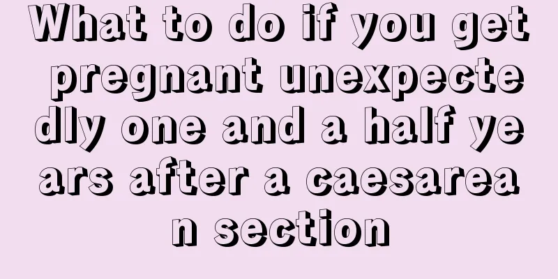 What to do if you get pregnant unexpectedly one and a half years after a caesarean section