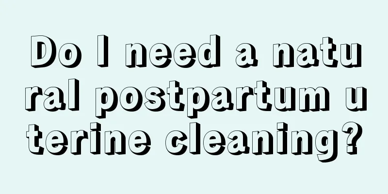 Do I need a natural postpartum uterine cleaning?