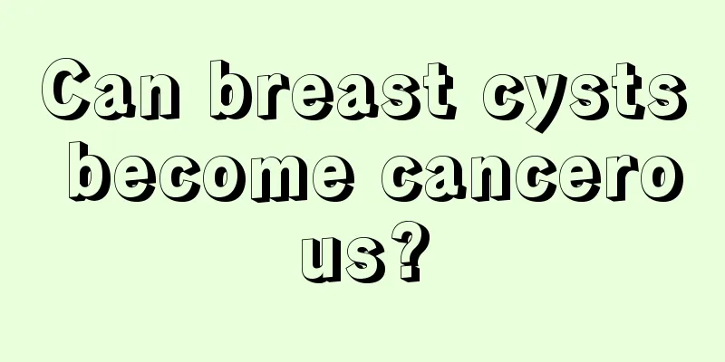 Can breast cysts become cancerous?