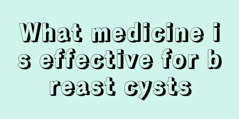 What medicine is effective for breast cysts