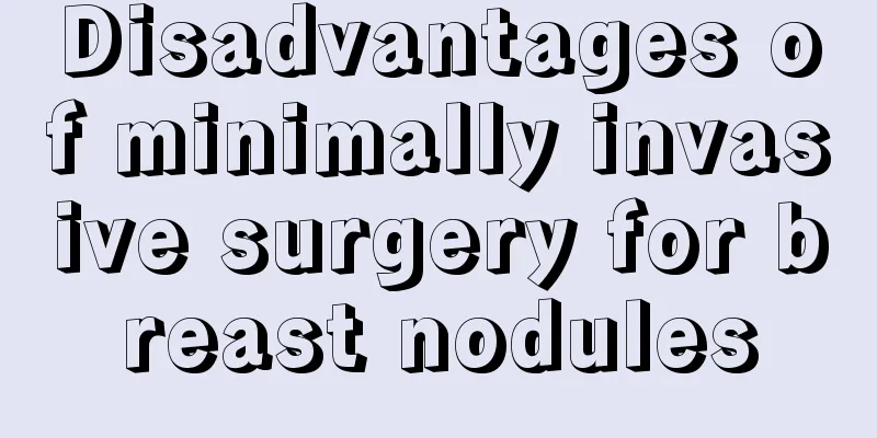 Disadvantages of minimally invasive surgery for breast nodules