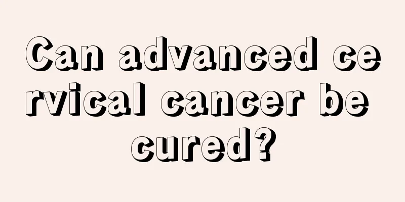 Can advanced cervical cancer be cured?