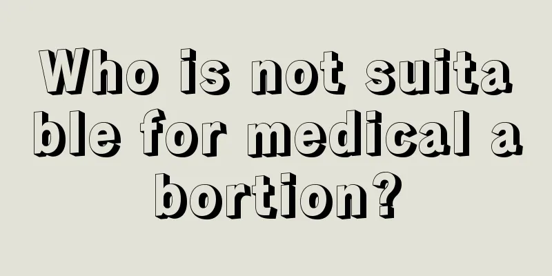 Who is not suitable for medical abortion?