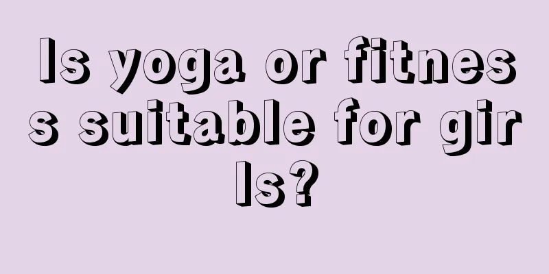 Is yoga or fitness suitable for girls?