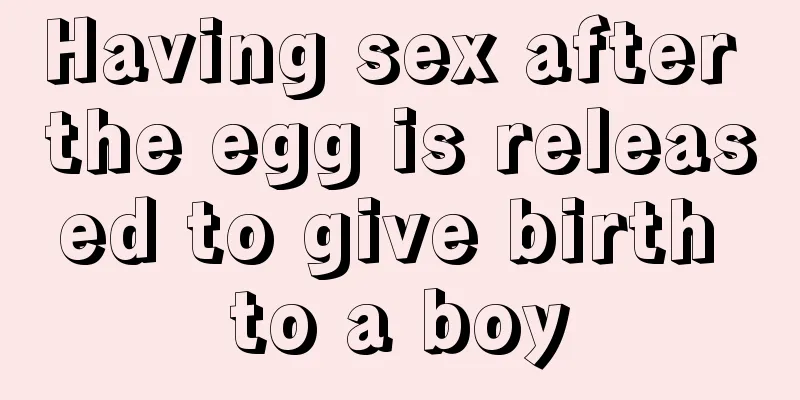 Having sex after the egg is released to give birth to a boy