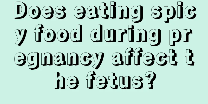 Does eating spicy food during pregnancy affect the fetus?