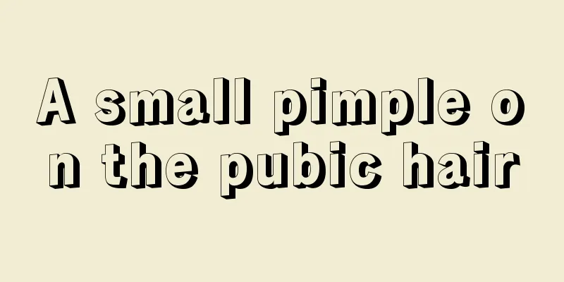 A small pimple on the pubic hair