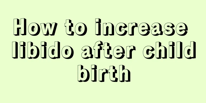 How to increase libido after childbirth