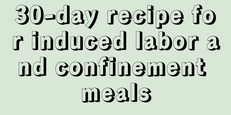 30-day recipe for induced labor and confinement meals