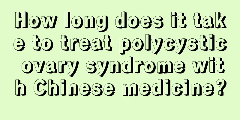 How long does it take to treat polycystic ovary syndrome with Chinese medicine?